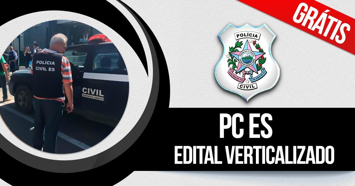 Concurso PC ES Baixe O Edital Verticalizado E Organize Os Seus Estudos