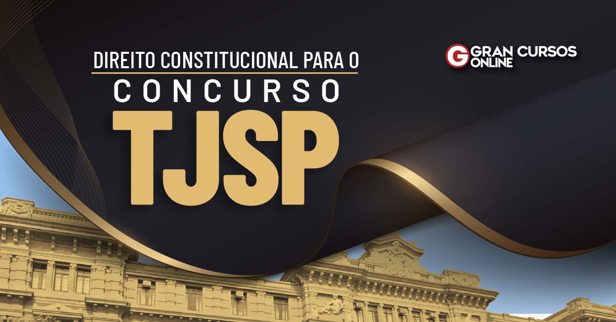 Concurso TJ SP Escrevente Como Estudar Direito Constitucional