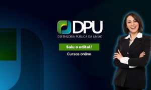 Concurso DPU: Inscrições abertas para níveis médio e superior! Inicial de até R$ 6.348,27!