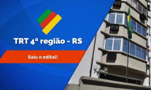 Concurso TRT 4ª Região (RS): Edital publicado! Confira 10 motivos para ser servidor do judiciário gaúcho: