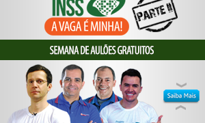 Projeto INSS – PARTE II: Semana de aulões gratuitos para o concurso INSS! Seleção cada vez mais próxima! Participe!