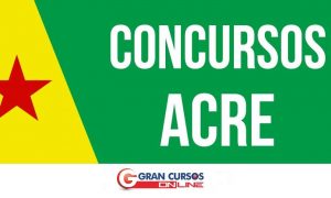 Concursos Estaduais: Oportunidades no Acre!