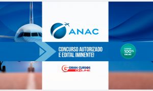 Concurso ANAC: edital está cada vez mais próximo. Prepare-se!