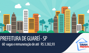 Prefeitura de Guareí – SP oferece mais de 60 oportunidades, com salários que atingem R$ 3.382,933!