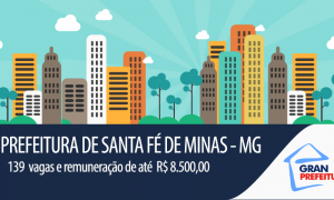 Santa Fé de Minas – MG prevê mais de 100 contratações, com remuneração máxima de R$ 8.500,00.