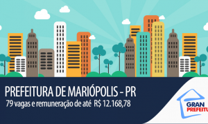Prefeitura de Mariópolis – PR oferece 79 oportunidades com ganhos que atingem a R$ 12.168,78!