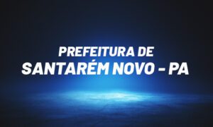 Concurso Santarém Novo PA: inscrições prorrogadas. 158 vagas. SAIBA MAIS!