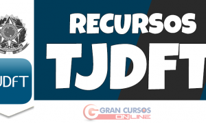 Recursos de Provas – Tribunal de Justiça do DF (TJDFT) – Técnico e Analista Judiciário 2015/2016!