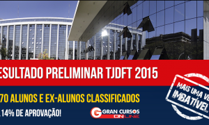 Concurso TJDFT 2015: Resultado preliminar divulgado! Mais de 1.300 alunos e ex-alunos classificados!