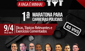 Vai começar: 1ª Maratona Gratuita para Carreiras Policiais. Não perca!