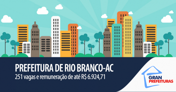 Novo Concurso Da Prefeitura De Rio Branco Ac Oferece 251 Vagas E Inicial De R 692471 