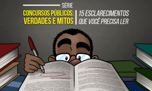 Verdades e Mitos sobre Concursos Públicos: 15 esclarecimentos que você precisa ler!