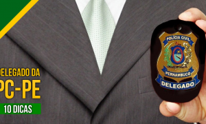 Concurso PC-PE 2016: 10 dicas para o cargo de Delegado. Provas no próximo domingo, 19 de junho!