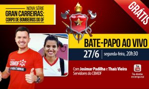 É hoje às 20h30! Gran Carreiras CBM-DF com Josimar Padilha e Thaís Vieira. Não Perca!