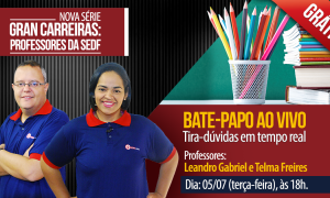 É hoje! Gran Carreiras – Professor da SEDF com Leandro Gabriel e Telma Freires. Não perca!