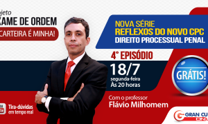 4º episódio da série Reflexos do Novo CPC será transmitido nesta segunda-feira às 20h!