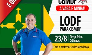 Aulão de LODF para CMBDF com o professor Carlos Mendonça. Dia 23/08 às 20 horas, não perca!