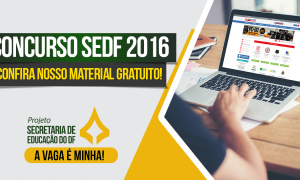 Concurso SEDF 2016: otimize seus estudos com o conteúdo grátis do Gran Cursos Online!