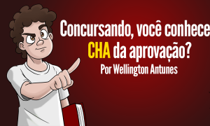 Concursando, você conhece o CHA da aprovação?