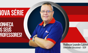 Conheça Seu Professor – Leandro Gabriel – Orientador Educacional na SEDF!