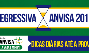 Série – Regressiva Concurso Anvisa 2016: dicas diárias até a prova. Confira!