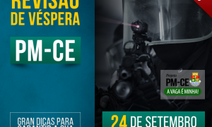 Concurso PM-CE 2016: Super Revisão de Véspera no próximo sábado (24/09)! Não perca!