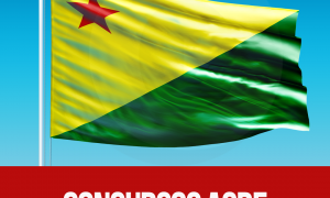 Concurso AC: confira as oportunidades previstas para o Acre no segundo semestre de 2018!