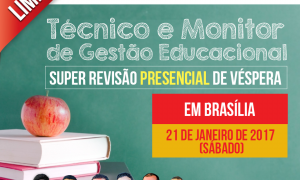 Gran Dicas SEDF: Técnico e Monitor. Dia 21 de janeiro em Brasília!