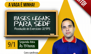 É daqui a pouco! Bases legais para a  SEDF  às 19h. Não perca!