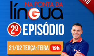 Na Ponta da Língua – 2ª Temporada: 2º episódio. Hoje a partir das 19 horas. Não perca!