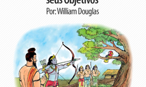 Drona Archarya: A importância do foco para atingir seus objetivos. Por: William Douglas