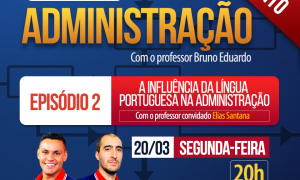 Aulão Teorias da Administração (2º Ep): A influência da Língua Portuguesa na Administração. É daqui a pouco, a partir das 20 horas.