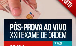 Pós prova XXII Exame de Ordem: É neste domingo, a partir das 19 horas. Não perca!