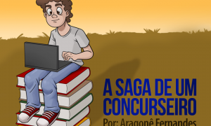A Saga de um Concurseiro. Por: Aragonê Fernandes