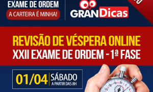 Gran Dicas OAB XXII Exame de Ordem: Revisão de véspera online. É amanhã, a partir das 8 horas. Não perca!