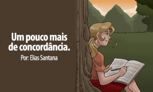 Um pouco mais de concordância. Por: Elias Santana