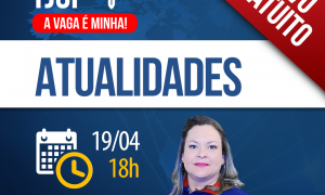 Aulão Atualidades para o TJ SP: É hoje, a partir das 18 horas. Não perca!!