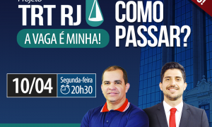 TRT RJ Como passar? Descubra com o evento que vai ao ar hoje, às 20h30. Não perca!