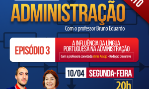Aulão Teorias da Administração (3º Ep): A influência da Língua Portuguesa na Administração. É na próxima segunda-feira, a partir das 20 horas.