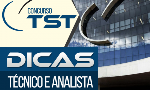 Concurso TST 2017 Técnico e Analista: Confira dicas essenciais e objetivas para turbinar sua preparação para o concurso!