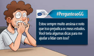 #PergunteaoGG (4): como controlar a ansiedade e a pressão pela aprovação para que não atrapalhem os estudos?