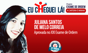 Dedicação diária fez Juliana Santos ser aprovada no XXI Exame da OAB. Motive-se!