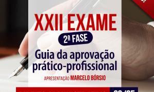 Guia da Aprovação Prático Profissional XXII Exame: Orientações para o Desenvolvimento da Peça de Administrativo. É daqui a pouco, a partir das 20h. Não perca!