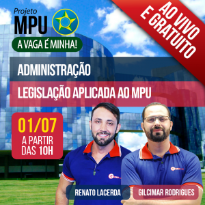 Administração e Legislação aplicada ao MPU