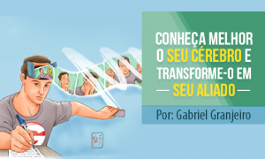 Conheça melhor o seu cérebro e transforme-o em seu aliado