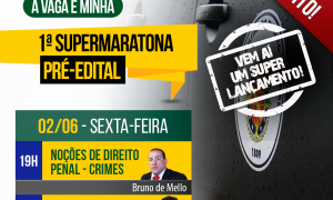 1ª Supermaratona pré-edital PMDF: Hoje é dia de Noções Gerais e Criminais de Direito Penal, a partir das 19 horas, no Youtube. Não perca!