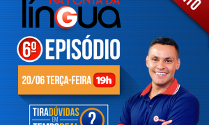 Na Ponta da Língua – 2ª Temporada: 6º episódio. É hoje, a partir das 19 horas. Não perca!