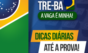 Concurso TRE BA: dicas diárias até a prova. Otimize a sua preparação!