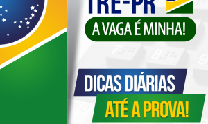 Concurso TRE PR: dicas diárias até a prova. Otimize a sua preparação!