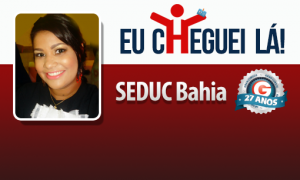 Disciplina e dedicação diária fizeram com que Celineide conquistasse o cargo de Professora na SEDUC – BA